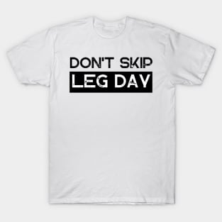 Don't Skip Leg Day T-Shirt